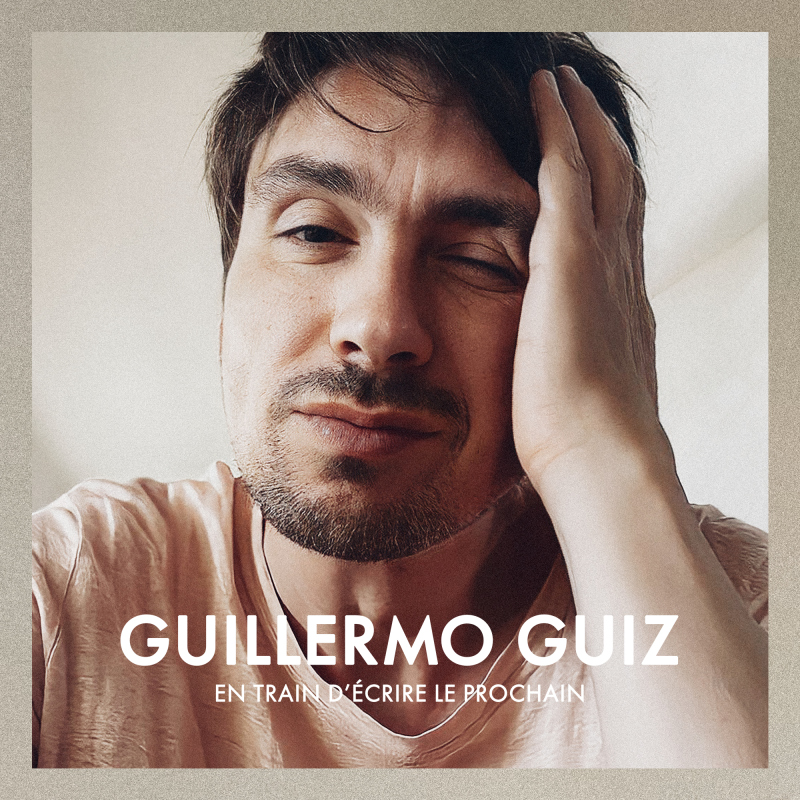 Guillermo Guiz - En train d’écrire le prochain