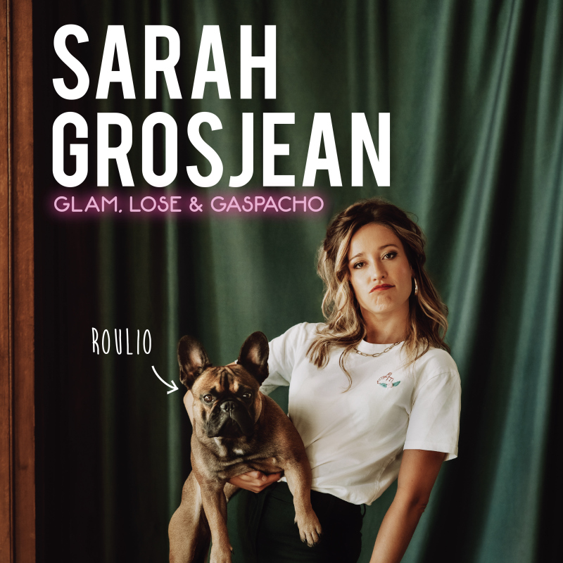 Sarah Grosjean - Glam, Lose et Gaspacho.