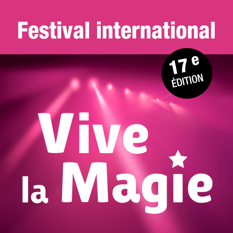 VIVE LA MAGIE - 17e édition
